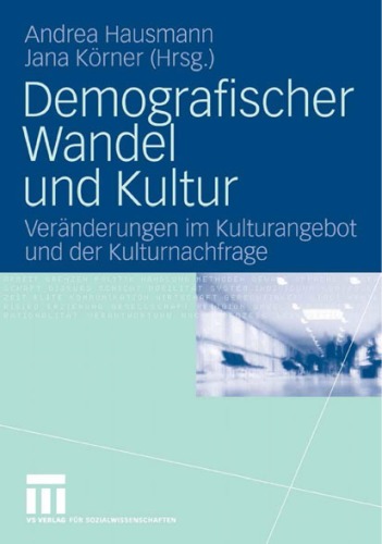 Demografischer Wandel und Kultur: Veränderungen im Kulturangebot und der Kulturnachfrage