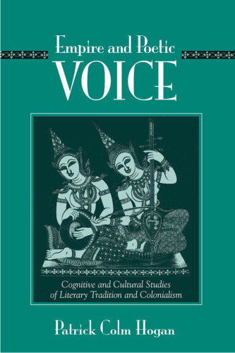 Empire and Poetic Voice: Cognitive and Cultural Studies of Literary Tradition and Colonialism