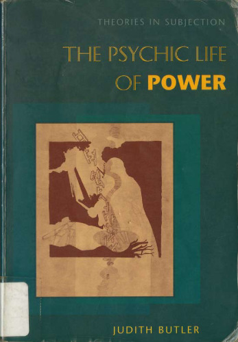 The Psychic Life of Power: Theories in Subjection