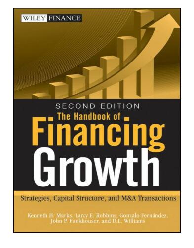 The Handbook of Financing Growth: Strategies, Capital Structure, and M&A Transactions (Wiley Finance)