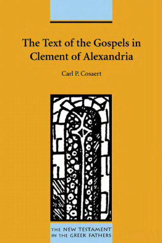 The Text of the Gospels in Clement of Alexandria (New Testament in the Greek Fathers)