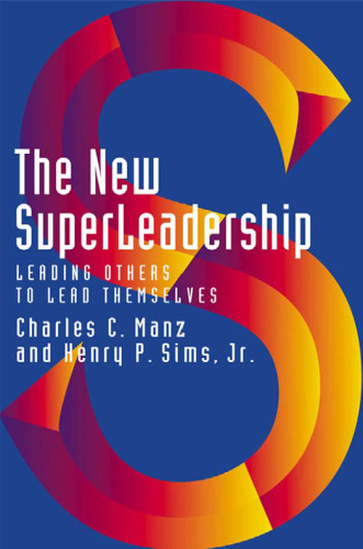 The new superleadership: leading others to lead themselves