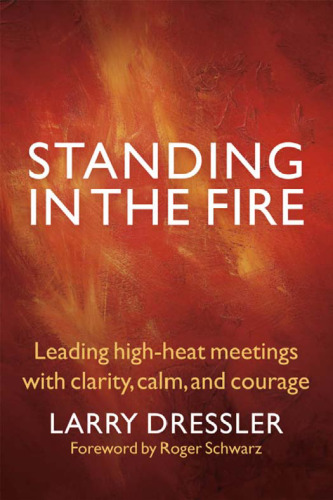 Standing in the Fire: Leading High-Heat Meetings with Clarity, Calm, and Courage