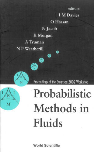 Probabilistic Methods in Fluids: Proceedings of the Swansea 2002 Workshop, Wale, UK, 14-19 April 2002