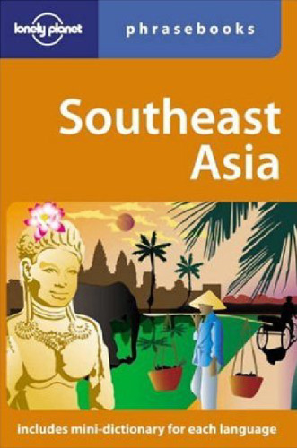 Southeast Asia: Lonely Planet Phrasebook