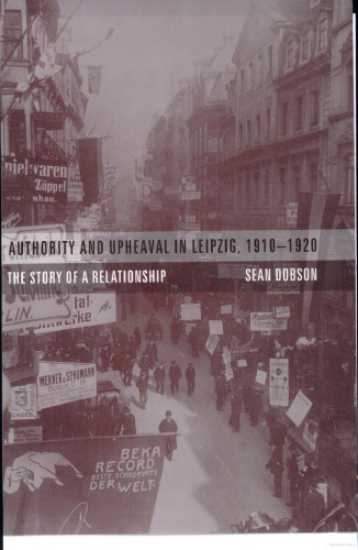 Authority and upheaval in Leipzig, 1910-1920: the story of a relationship