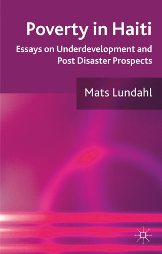 Poverty in Haiti: Essays on Underdevelopment and Post Disaster Prospects