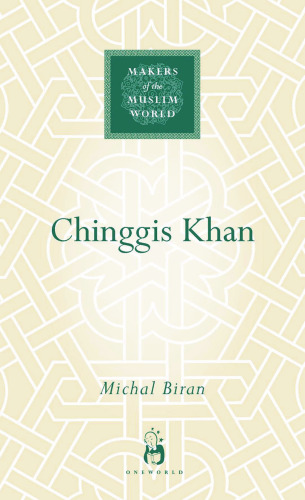 Chinggis Khan (Makers Of The Muslim World)