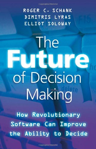 The Future of Decision Making: How Revolutionary Software Can Improve the Ability to Decide