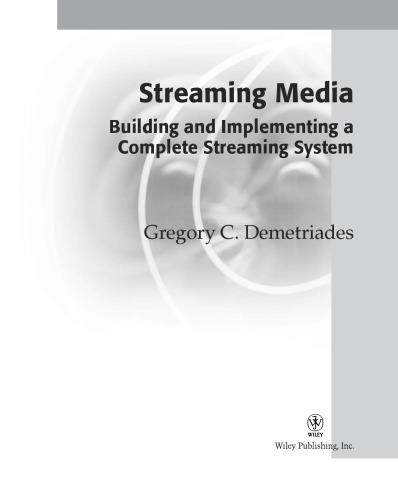 Streaming Media: Building and Implementing a Complete Streaming System