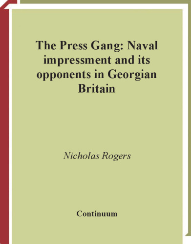 Press Gang: Naval Impressment and its opponents in Georgian Britain