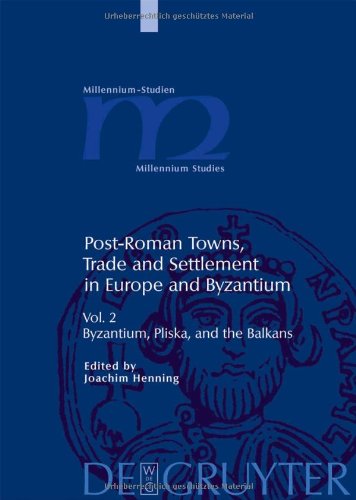Post-Roman Towns, Trade and Settlement in Europe and Byzantium: Byzantium, Pliska, and the Balkans