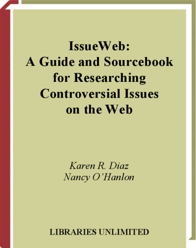 IssueWeb: A Guide and Sourcebook for Researching Controversial Issues on the Web