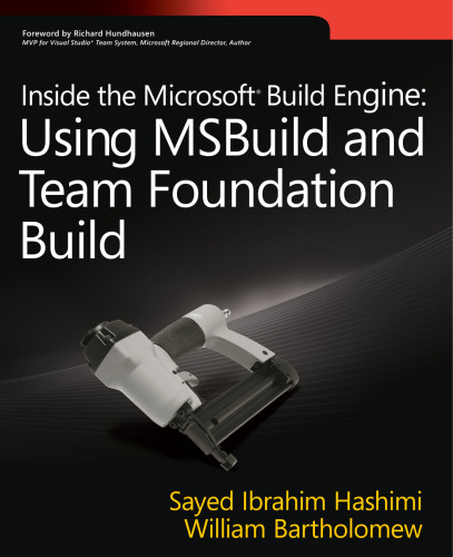 Inside the Microsoft Build Engine: Using MSBuild and Team Foundation Build, First Edition