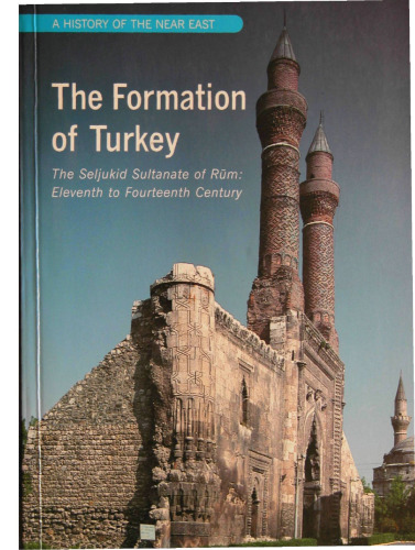 The Formation of Turkey. The Seljukid Sultanate of Rūm: Eleventh to Fourteenth Century