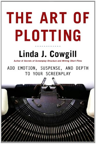 The Art of Plotting: Add Emotion, Suspense, and Depth to Your Screenplay