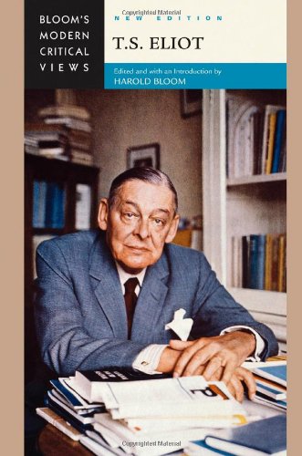 T.S. Eliot (Bloom's Modern Critical Views)