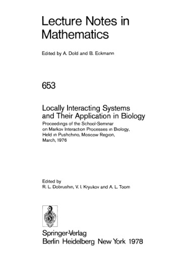 Locally Interacting Systems and Their Application in Biology: Proceedings of the School-Seminar on Markov Interaction Processes in Biology, Held in Pushchino, Moscow Region, March, 1976