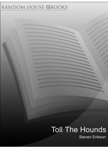 Toll the Hounds: Book Eight of The Malazan Book of the Fallen