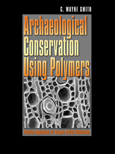 Archaeological Conservation Using Polymers: Practical Applications for Organic Artifact Stabilization (Texas A&M University Anthropology Series)