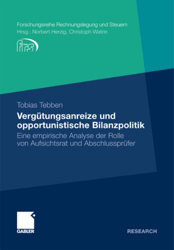 Vergütungsanreize und opportunistische Bilanzpolitik: Eine empirische Analyse der Rolle von Aufsichtsrat und Abschlussprüfer