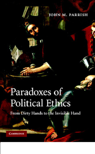 Paradoxes of Political Ethics: From Dirty Hands to the Invisible Hand
