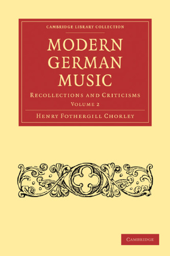 Modern German Music: Recollections and Criticisms, Volume 2