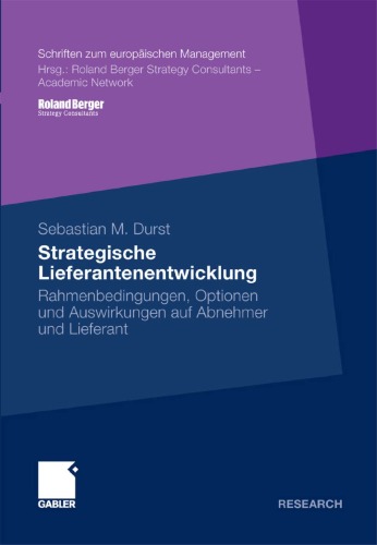 Strategische Lieferantenentwicklung: Rahmenbedingungen, Optionen und Auswirkungen auf Abnehmer und Lieferant