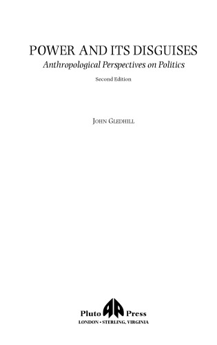 Power And Its Disguises: Anthropological Perspectives on Politics (Anthropology, Culture and Society)