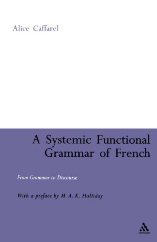 A Systemic Functional Grammar of French: From Grammar to Discourse