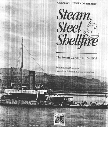 Steam, Steel and Shellfire: The Steam Warship, 1815-1905 (Conway's History of the Ship)