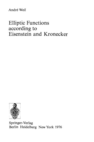 Elliptic Functions according to Eisenstein and Kronecker (Ergebnisse der Mathematik und ihrer Grenzgebiete. 2. Folge)
