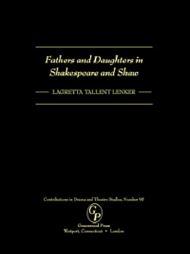 Fathers and Daughters in Shakespeare and Shaw: (Contributions in Drama and Theatre Studies)