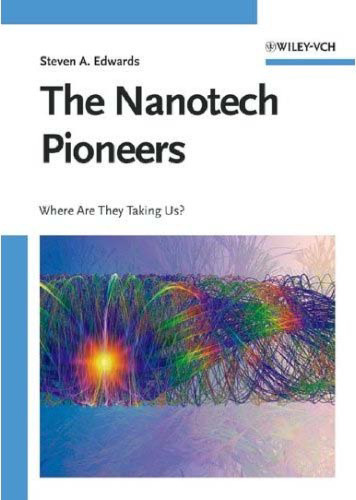 The Nanotech Pioneers: Where Are They Taking Us