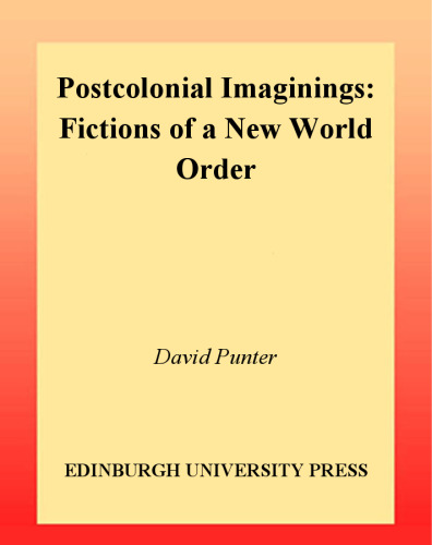 Postcolonial Imaginings: Fictions of a New World Order