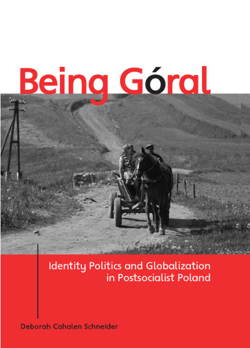 Being Goral: Identity Politics And Globalization in Postsocialist Poland