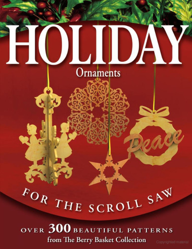 Holiday Ornaments for the Scroll Saw: Over 300 Beautiful Patterns from the Berry Basket Collection