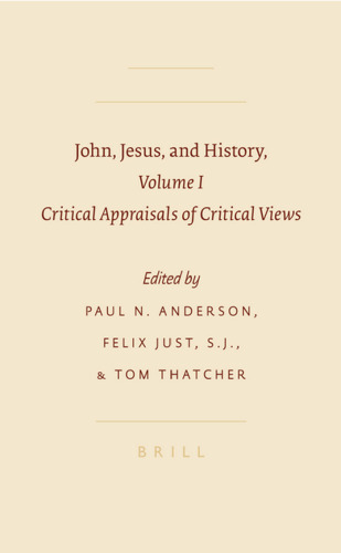 John, Jesus, and History. Volume 1, Critical Appraisals of Critical Views (Society of Biblical Literature Symposium Series)