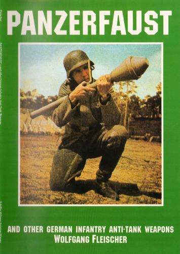 Panzerfaust: And Other German Infantry Anti-Tank Weapons (Schiffer Military Aviation History)