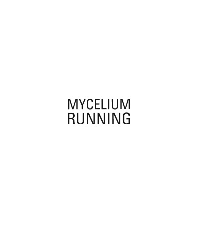 Mycelium Running: How Mushrooms Can Help Save the World
