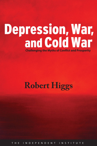 Depression, War, and Cold War: Studies in Political Economy