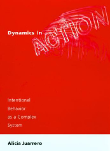 Dynamics in Action: Intentional Behavior as a Complex System