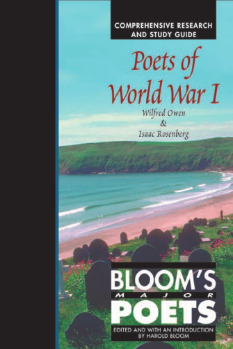 Poets of World War I: Comprehensive Research and Study Guide (Bloom's Major Poets) (Part 1)