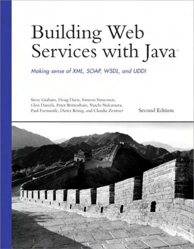 Building Web Services with Java: Making Sense of XML, SOAP, WSDL, and UDDI (2nd Edition)