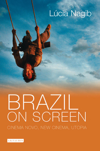 Brazil on screen: cinema novo, new cinema, utopia