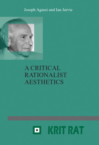 A Critical Rationalist Aesthetics. (Series in the Philosophy of Karl R.Popper & Critical Rationalism)
