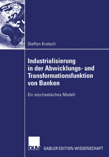 Industrialisierung in der Abwicklungs- und Transformationsfunktion von Banken. Ein stochastisches Modell