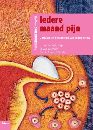 Iedere maand pijn : oorzaken en behandeling van endometriose