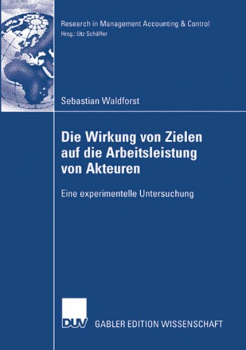 Die Wirkung von Zielen auf die Arbeitsleistung von Akteuren: Eine experimentelle Untersuchung