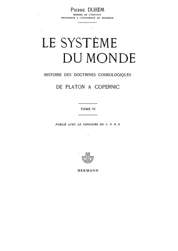 Le système du monde: Histoire des doctrines cosmologiques de Platon à Copernic. Tome 6